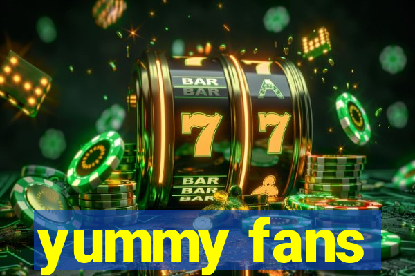 yummy fans